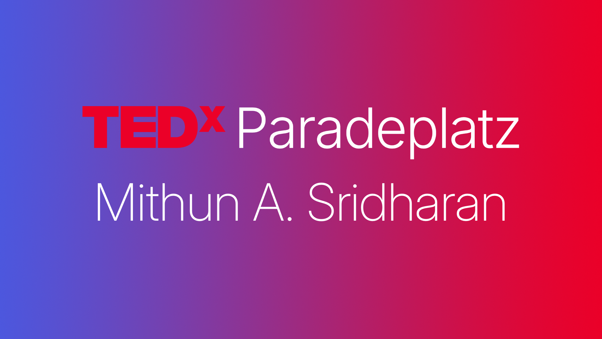 TEDx Mithun A. Sridharan