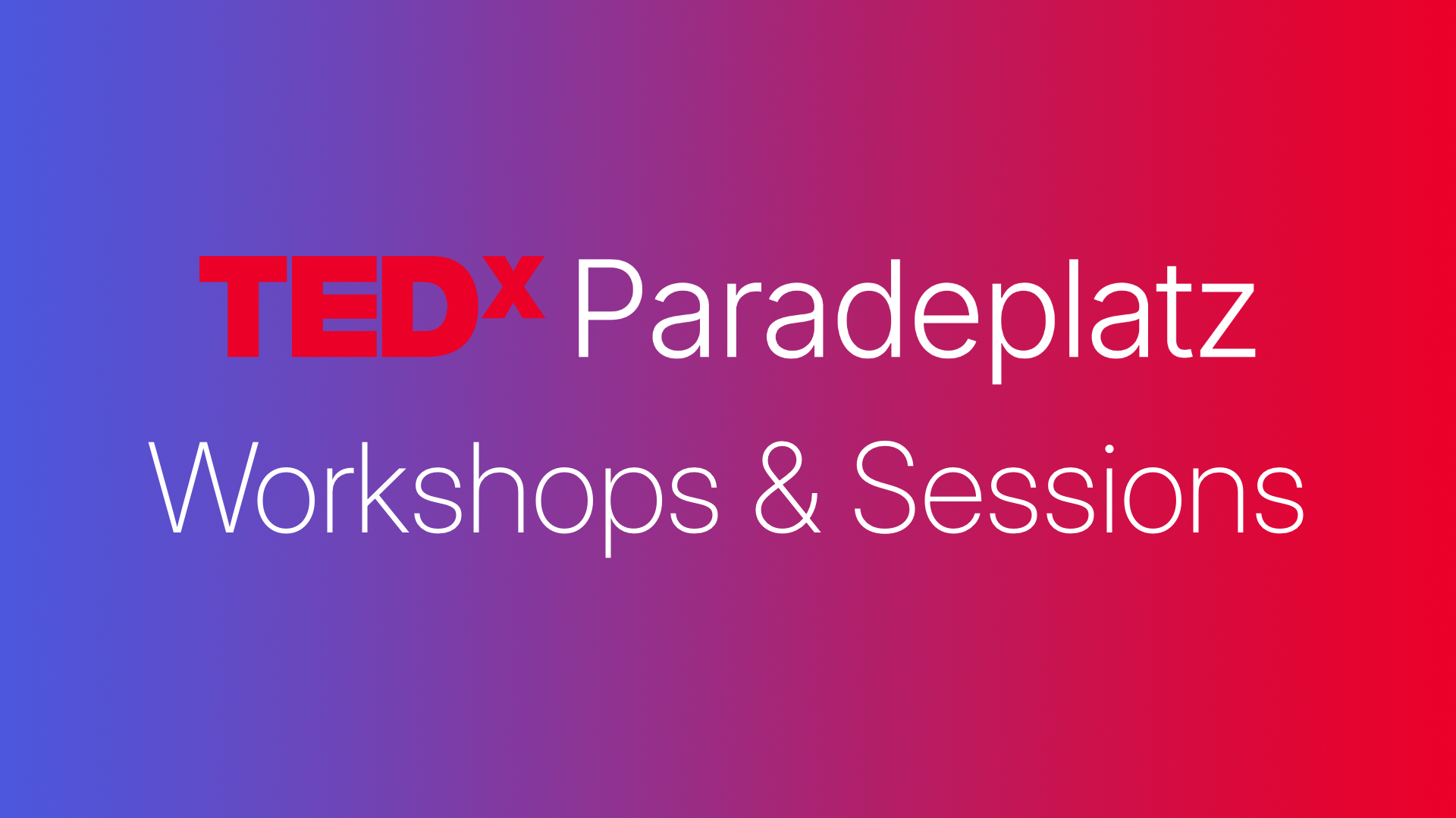 TEDx Workshops & Sessions